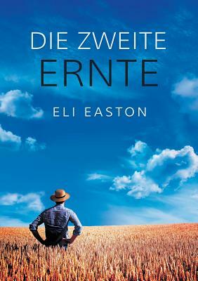 Die zweite Ernte by Eli Easton