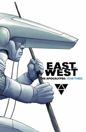 East of West: The Apocalypse, Year Three (East of West (Collected Editions) #7-10) by Nick Dragotta, Jonathan Hickman