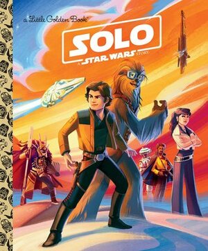 Solo: A Star Wars Story by Pilot Studio, Barbara Winthrop, Elizabeth Schaefer