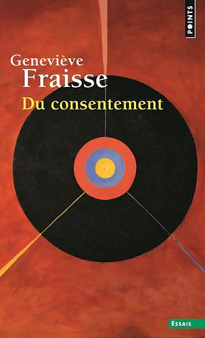 Du consentement: essai by Geneviève Fraisse