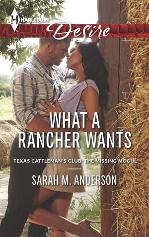 What a Rancher Wants by Sarah M. Anderson