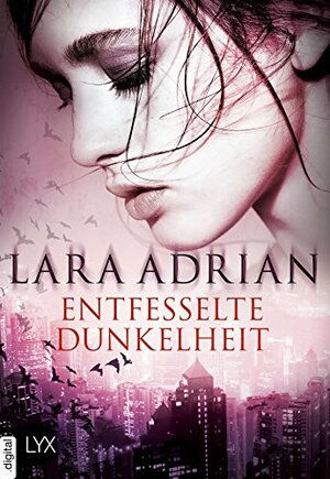 Entfesselte Dunkelheit by Lara Adrian