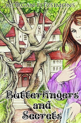 Butterfingers and Secrets by Morgan Fitzsimons