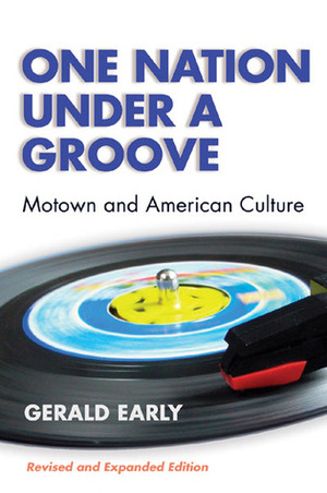 One Nation Under A Groove: Motown and American Culture (Revised and Expanded Edition) by Gerald Early
