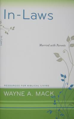 In-Laws: Married with Parents by Wayne A. Mack