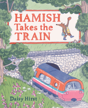 Hamish Takes the Train by Daisy Hirst