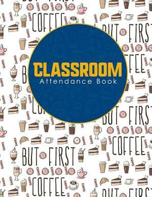 Classroom Attendance Book by Rogue Plus Publishing