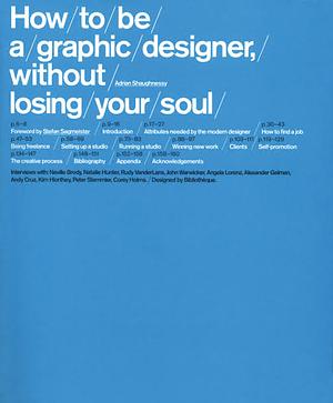 How to be a Graphic Designer, Without Losing Your Soul by Adrian Shaughnessy