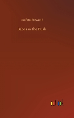 Babes in the Bush by Rolf Boldrewood