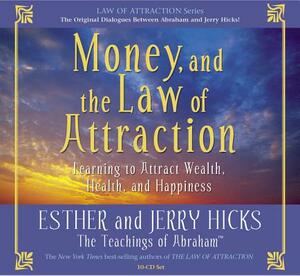 Money, and the Law of Attraction 8-CD Set: Learning to Attraction Wealth, Health, and Happiness by Esther Hicks, Jerry Hicks