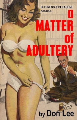 A Matter Of Adultery by Don Lee