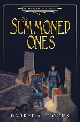 The Summoned Ones: Book 1 Flight to Bericea by Darryl A. Woods