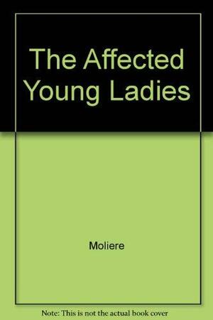 The Affected Young Ladies by Molière, William-Alan Landes