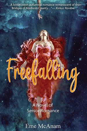 Freefalling: A Novel of Senior Romance by Eme McAnam, Eme McAnam