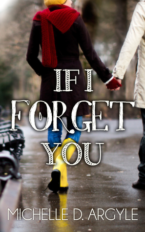If I Forget You by Michelle D. Argyle