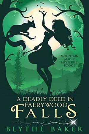 A Deadly Deed in Faerywood Falls by Blythe Baker