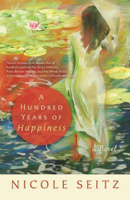 A Hundred Years of Happiness by Nicole Seitz