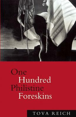 One Hundred Philistine Foreskins by Tova Reich