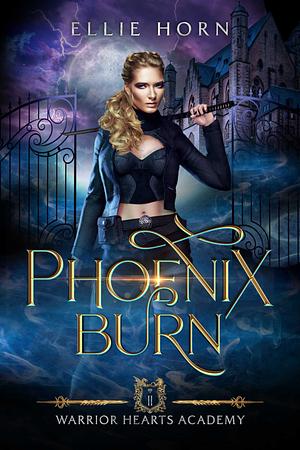 Phoenix Burn by Ellie Horn