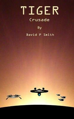 Tiger: Crusade by David P. Smith