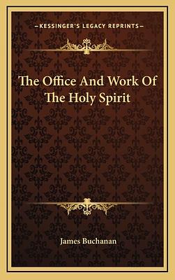 Office & Work of the Holy Spirit by James Buchanan