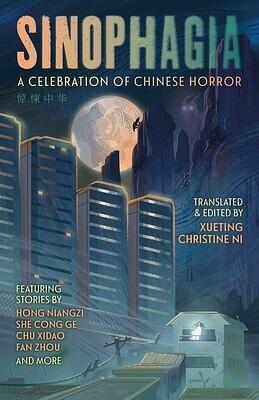 Sinophagia: A Celebration of Chinese Horror by Xueting Christine Ni