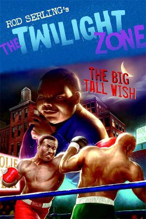 The Twilight Zone: The Big Tall Wish by Chris Lie, Mark Kneece, Rod Serling