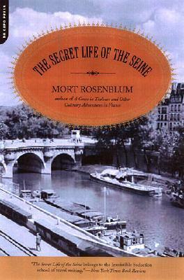 The Secret Life of the Seine by Mort Rosenblum