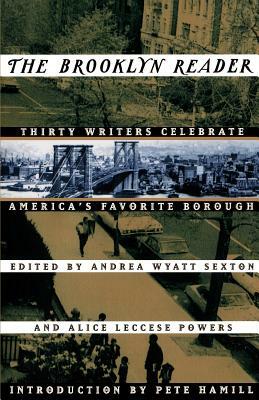 The Brooklyn Reader: 30 Writers Celebrate America's Favorite Borough by Alice Leccese Powers, Andrea Wyatt