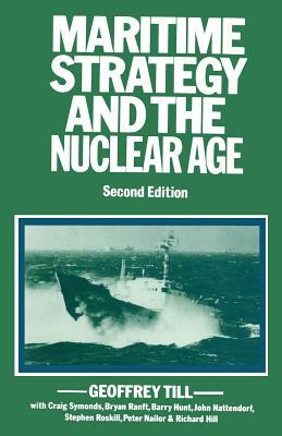 Maritime Strategy and the Nuclear Age by Geoffrey Till