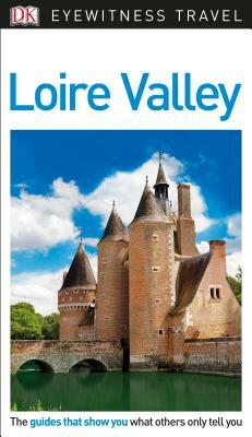 DK Eyewitness Loire Valley by DK Eyewitness