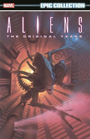 Aliens Epic Collection: the Original Years Vol. 1 by Paul Guinan, Mark A. Nelson, Mark Verheiden, Anina Bennett