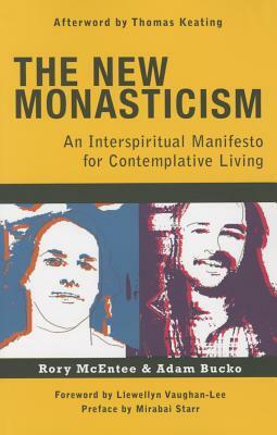 The New Monasticism: A Manifesto for Contemplative Living by Adam Bucko, Rory McEntee