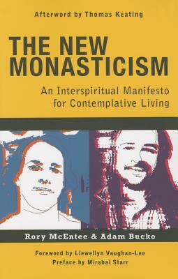 The New Monasticism: A Manifesto for Contemplative Living by Rory McEntee, Adam Bucko