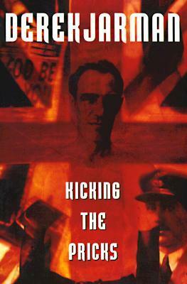 Kicking The Pricks by Derek Jarman