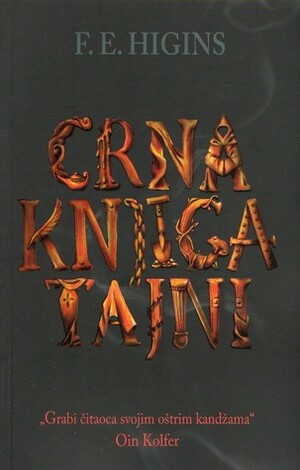 Crna knjiga tajni by F.E. Higgins, Aleksandra Čabraja