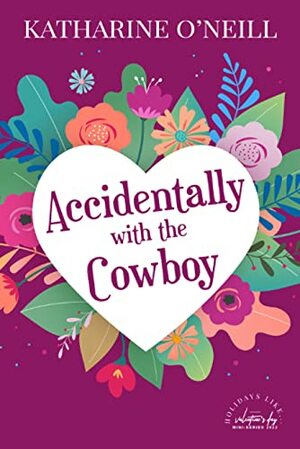 Accidentally with the Cowboy: Older Woman Younger Man BBW Cowboy Holiday Romance by Katharine O'Neill