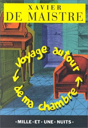 Voyage Autour De Ma Chambre by Xavier de Maistre