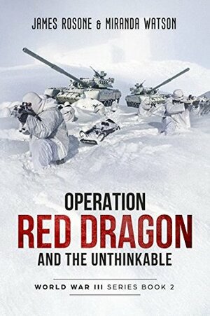 Operation Red Dragon and the Unthinkable by Miranda Watson, James Rosone