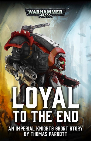 Loyal to the End by Thomas Parrott