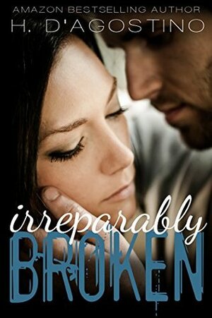 Irreparably Broken by Heather D'Agostino