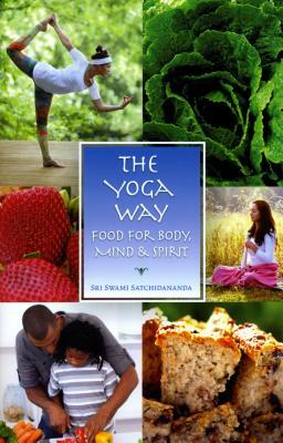 The Yoga Way: Food for Body, Mind & Spirit by Swami Satchidananda