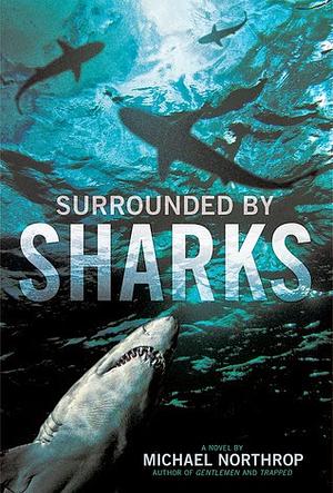 Surrounded by Sharks by Michael Northrop