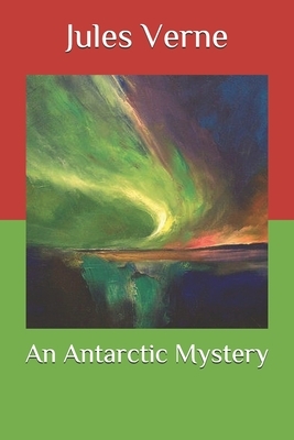 An Antarctic Mystery by Jules Verne