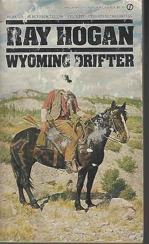 Wyoming Drifter by Ray Hogan