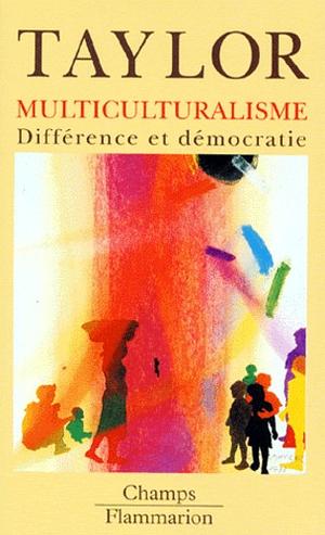 Multiculturalisme : Différence et démocratie by Denis-Armand Canal, Charles Taylor
