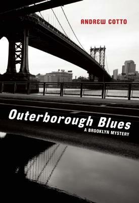 Outerborough Blues: A Brooklyn Mystery by Andrew Cotto