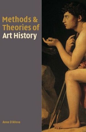 Methods and Theories of Art History by Anne D'Alleva