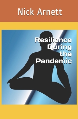 Resilience During the Pandemic by Nick Arnett