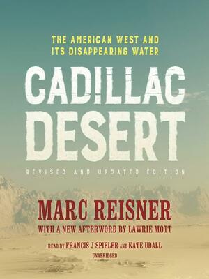 Cadillac Desert: The American West and Its Disappearing Water by Marc Reisner